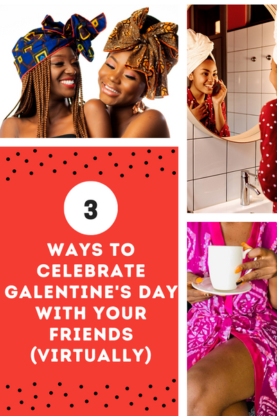 3 Ways to Celebrate Galentine's Day VIRTUALLY